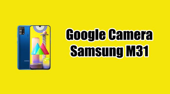 Google Camera For Samsung Galaxy M31