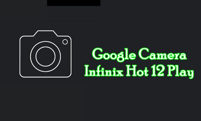 Infinix Hot 12 Play Google Camera Port